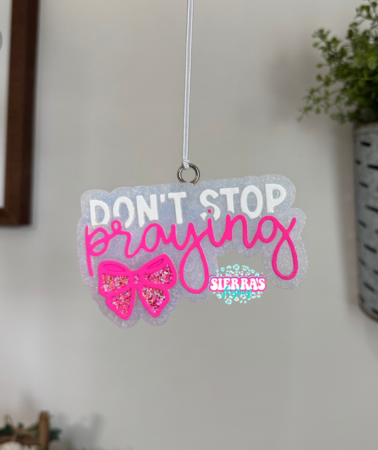 Don’t Stop Praying